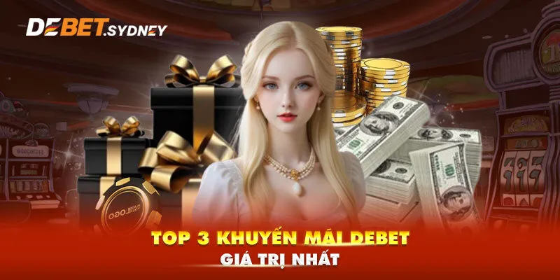 Các Khuyến mãi mới nhất tại nhà cái Debet