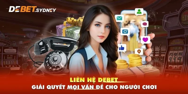 Các trường hợp nên liên hệ nhà cái Debet